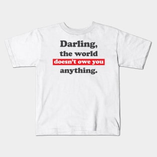 Darling, the world owes you nothing, sarcastic funny Mark Twain quote Kids T-Shirt